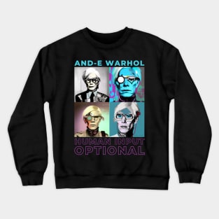 And-e Warhol: human Input Optional Color Crewneck Sweatshirt